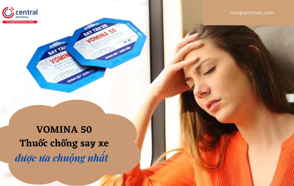 Vomina 50 - Thuốc chống say xe quen thuộc của người Việt